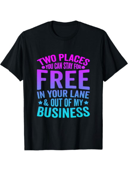 Men's Funny Sarcastic "Two Places You Can Stay for Free In Your Lane" Graphic T-Shirt - Black Casual Tee with Colorful Print, High Elasticity Regular Fit, Machine Washable, Business Casual Attire | Graphic Tee | High Elasticity Fabric