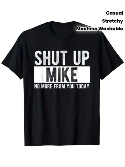 Funny 'Shut Up Mike' Graphic T-Shirt - 100% Cotton Stretch Casual Tee with Bold White Text Print, Machine Washable, Sizes S-XXXL for Casual Attire & Sports